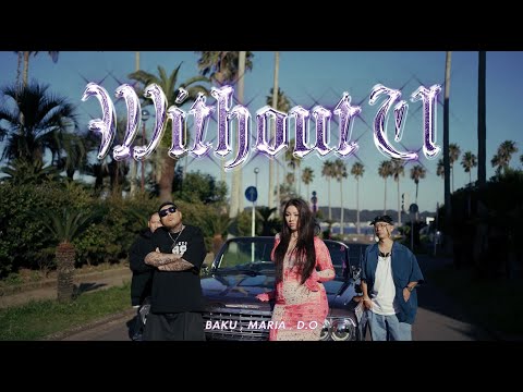BAKU, MARIA, D.O - WITHOUT U (Official MV)
