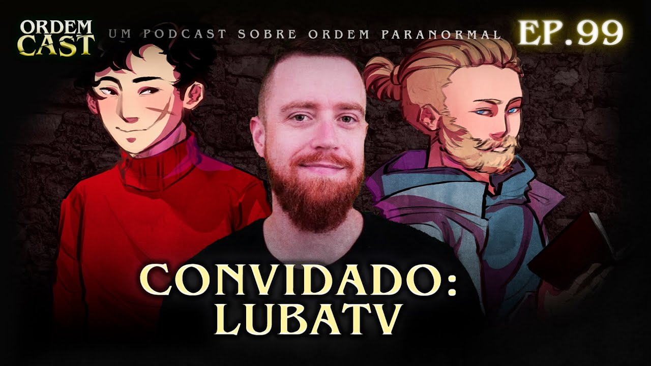 Ep. 99 - O Guerreiro do Amanhecer, com LUBA - ORDEMCAST