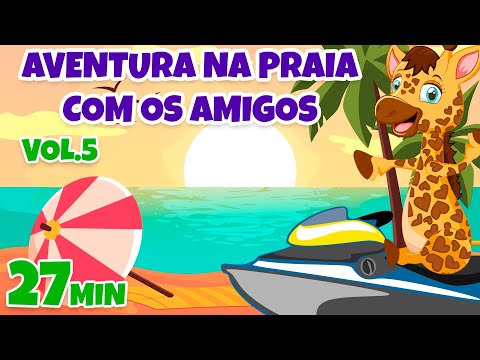 Aventura na Praia com os Amigos Vol. 5 - Giramille 27 min | Desenho Animado Musical