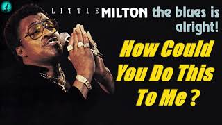 Little Milton - How Could You Do This To Me? (Kostas A~171)