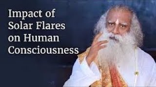 Impact of Solar Flares on Human Consciousness Sadhguru