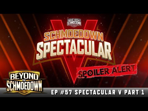 Beyond The Schmoedown Ep. 57 | Spectacular V Part 1