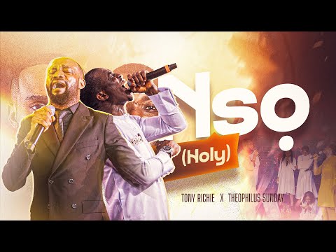 Tony Richie – Nsọ ft. Theophilus Sunday - Official Video