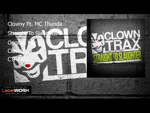 Clowny Ft. MC Thunda - Straight To Slaughter (Original Mix) - Clowntrax 002