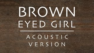 Brown Eyed Girl - Van Morrison Acoustic Cover By Matt Johnson (Audio Only)
