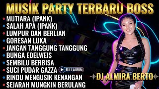 Download lagu MUSIK PARTY TERBARU 2026 - MUTIARA (IPANK) X SALAH APA (IPANK) | DJ ALMIRA BERTO mp3 Download lagu MUSIK PARTY TERBARU 2026 - MUTIARA (IPANK) X SALAH APA (IPANK) | DJ ALMIRA BERTO mp3