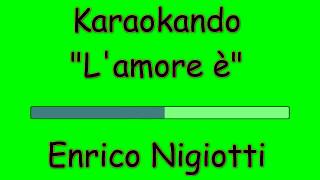 Karaoke Italiano - L'amore è - Enrico Nigiotti ( Testo )