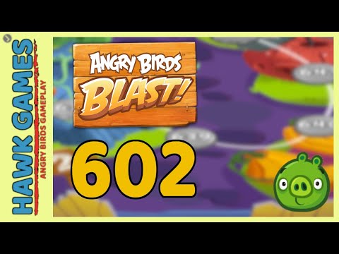 Angry Birds Blast Level 602 - 3 Stars Walkthrough, No Boosters