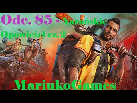 Zagrajmy w Far Cry 6 odc.85  - Yarańskie Opowieści cz.2