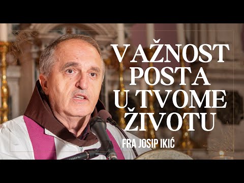 fra Josip Ikić - Važnost posta u tvome životu