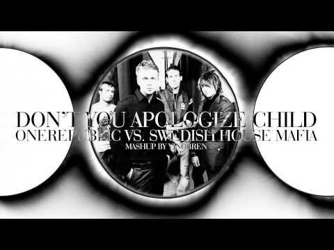 OneRepublic vs. Swedish House Mafia - Don't You Apologize Child (Mashup) HD