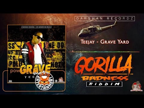 TeeJay - Grave Yard [Gorilla Badness Riddim] March 2017