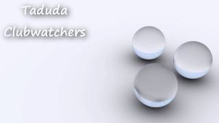 Taduda - Clubwatchers [HD]