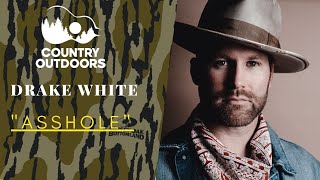 Drake White &quot;Asshole&quot;