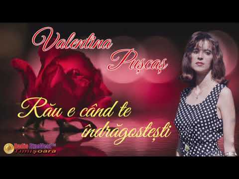 Valentina Puscas - Rau e cand te indragostesti