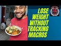 How to lose weight without Tracking your macros