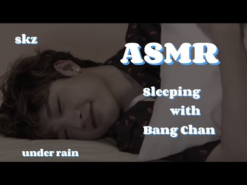 Sleeping with Bang Chan asmr/cute talk, kiss, rain/#skz