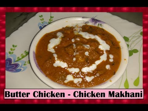 Butter Chicken | Chicken Recipe - Chicken Makhani - Chicken Butter - Shubhangi Keer Video