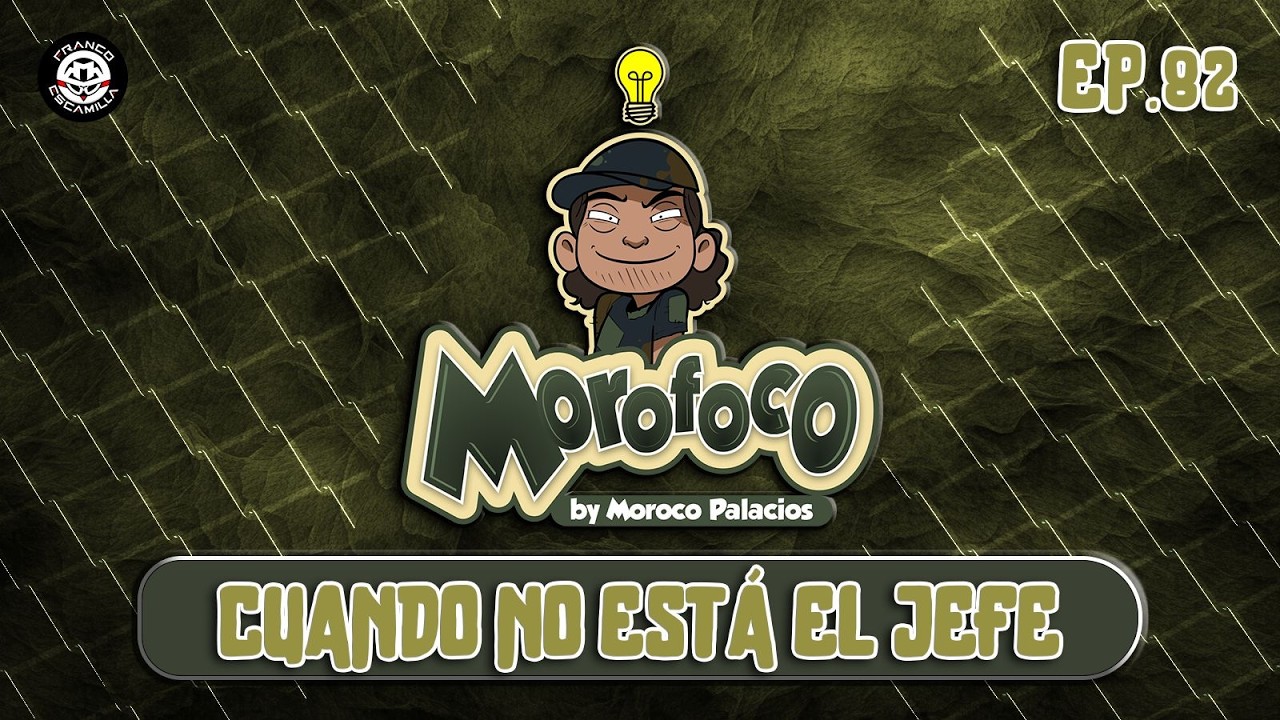 Morofoco Ep 82.- Cuando no está el jefe