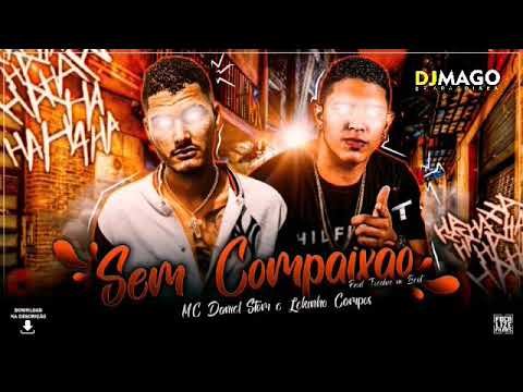 DANIEL STOM E LEKINHO CAMPOS - SEM COMPAIXÃO - MUSICA NOVA 2018