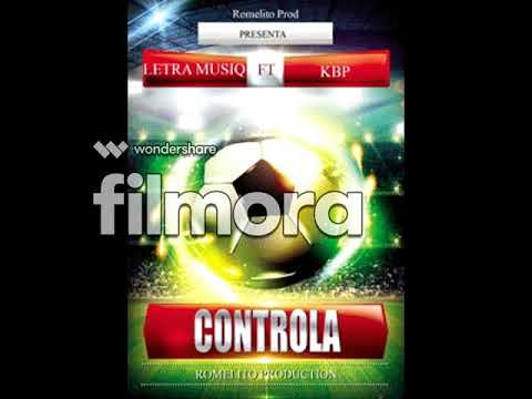 Letra Musiq Ft Kbp - Controla ( Prod. By Romelito )