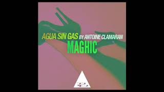 Agua Sin Gas And Antoine Clamaran - Maghic video