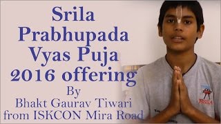 Srila Prabhupada Vyas Puja 2016 offering by Bhakt Gaurav Tiwari from ISKCON Mira Road