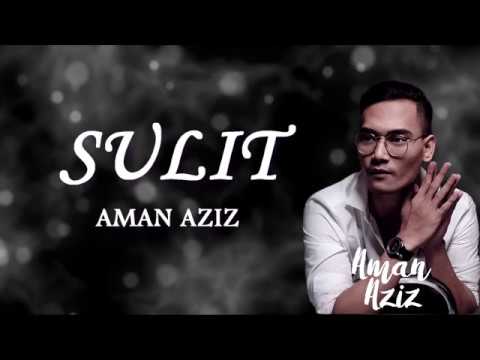 Sulit - Aman Aziz (LIRIK VIDEO)