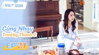 🏠Tập 37: Cùng Nhau Trưởng Thành 2 | Phim hài gia đình hài hước nhất năm 2025 | MangoTV Vietnam