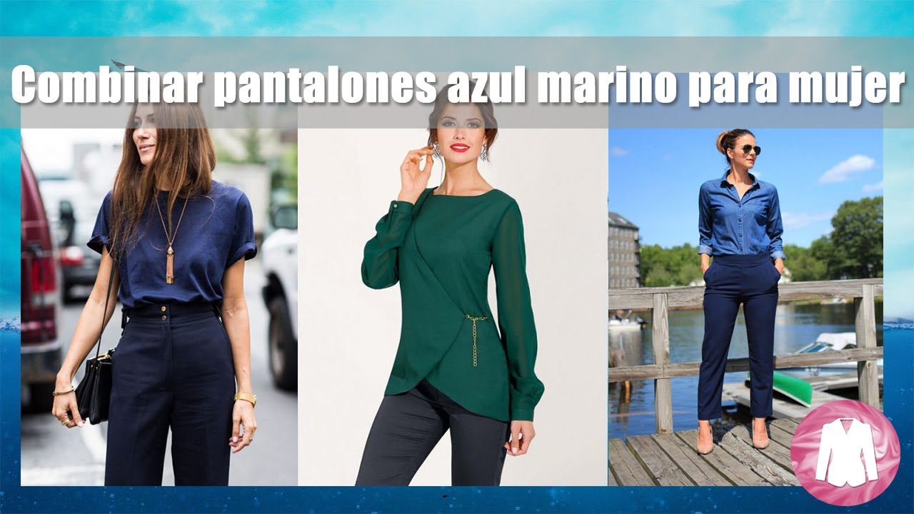 Combinar pantalones azul marino para mujer | 2020 - Muy Trendy