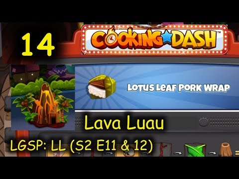 LGSP: LL - Part 14 (S2 E11 & 12) = Lotus Leaf Pork Wrap (Cooking Dash - Lava Luau)