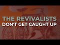 The Revivalists - Don't Get Caught Up (Official Audio)