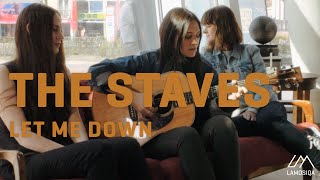 The Staves - Let Me Down | Live & Unplugged