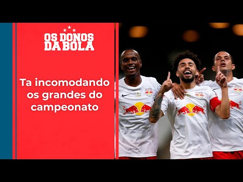 Os Donos da Bola: Com 9 jogos invicto, RB Bragantino incomoda os grandes