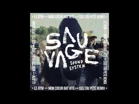 Le Aym - Mon Cœur Bat Vite (SSS Tou Pété Rmx)