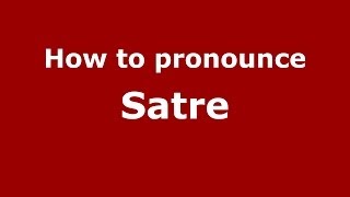 How to pronounce Satre