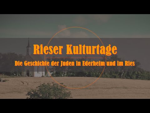 23. Rieser Kulturtage - Die Geschichte der Juden in Ederheim und im Ries