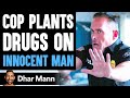 Cop Frames An INNOCENT MAN Dhar Mann