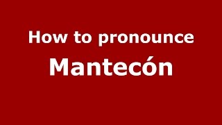 How to pronounce Mantecón