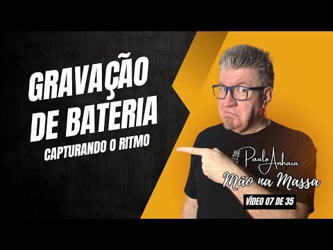 Gravação de Bateria: Capturando o Ritmo - Mão na Massa 07 de 35 | Paulo Anhaia