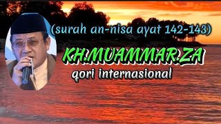 Download lagu KH. MUAMMAR ZA surah an-nisa ayat 142-143 qori internasional mp3
