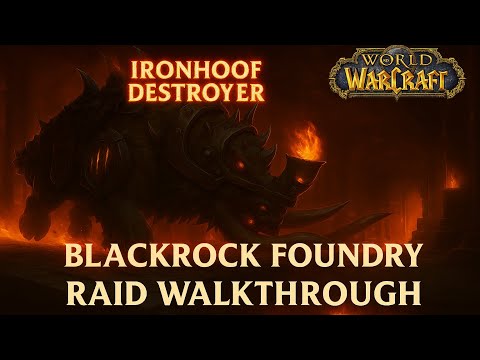 Fastest Way Blackrock Foundry Walkthrough – WoW Ironhoof Destroyer Mount Farming