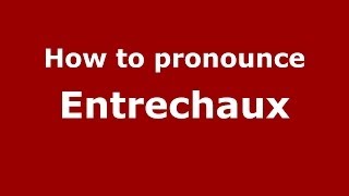 How to pronounce Entrechaux