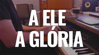 A Ele A Glória Piano Instrumental | Playback | Tom Feminino E