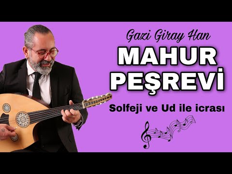 MAHUR PEŞREVİ ~ SOLFEJİ ve UD İLE İCRASI ~ GAZİ GİRAY HAN | UD DERSİ 124