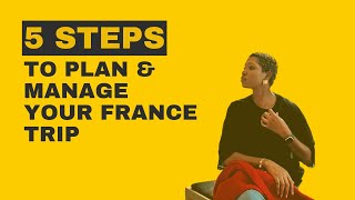 5 Steps to Plan and Manage Your France Trip
