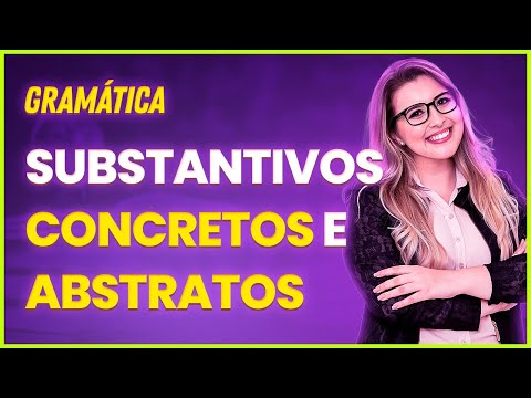 😎 SUBSTANTIVO CONCRETO E ABSTRATO: TUDO O QUE VOCÊ PRECISA SABER - Profa. Pamba 😁😁😁