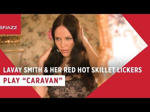 Lavay Smith & Her Red Hot Skillet Lickers - Caravan (Live at SFJAZZ)