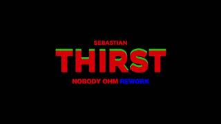 Thirst - Nobody ohm Rework