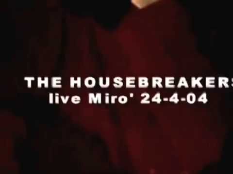 The Housebreakers Live at Miro' 24 04 2004